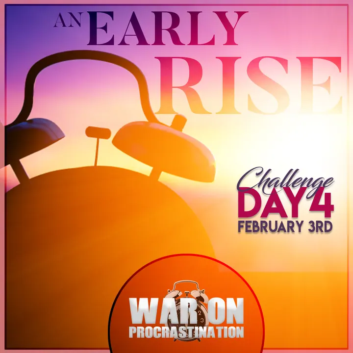 War On Procrastination: Day 4 · An early rise